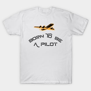 Born To Be A Pilot Airplanes Gift Men Women T-Shirt